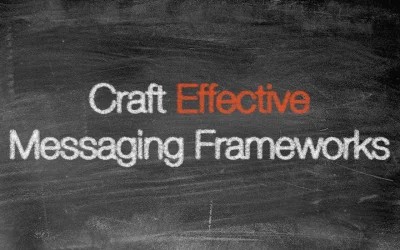 Messaging that Matters: Creating Effective Frameworks for Your Target Audience